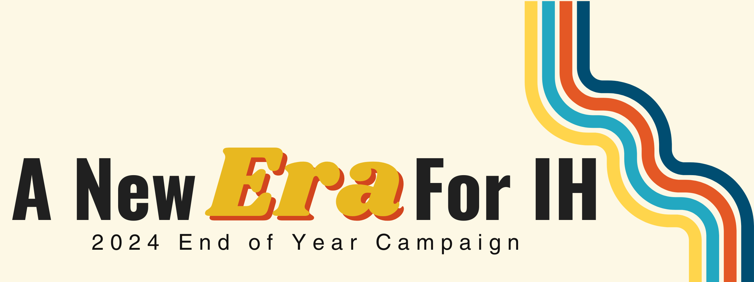 A New Era for IH - 2024 End of Year Campaign