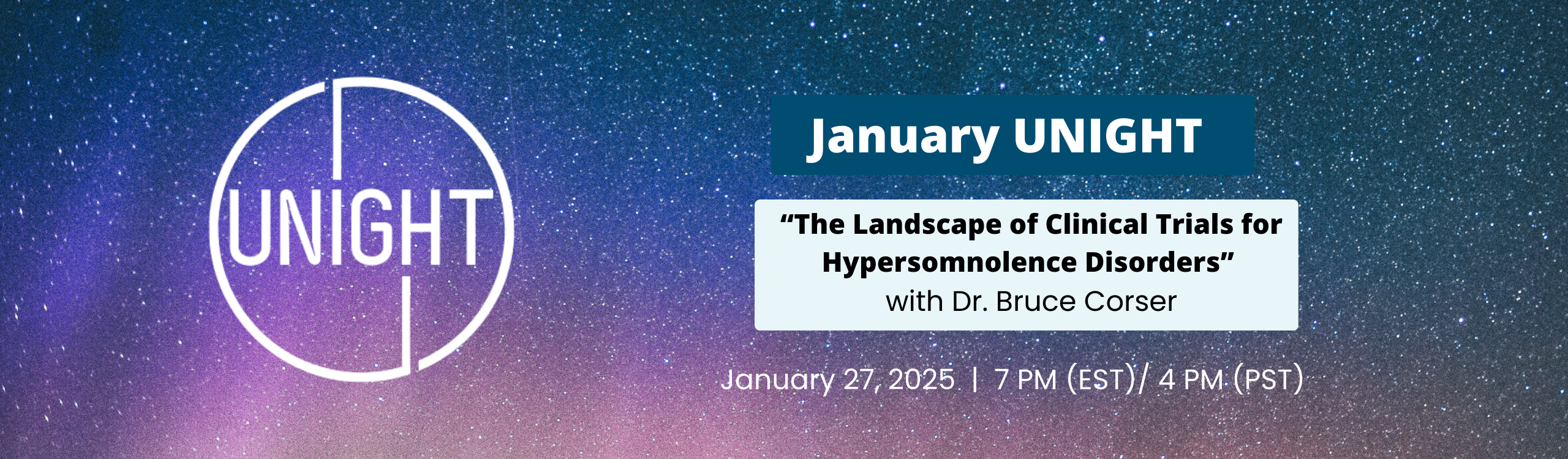 January Unight - "The LAndscape of Clinical Trials for Hypersomnolence Disorders" with Dr. Bruce Corser - January 27, 2025 | 7 PM (EST) / 4 PM (PST)