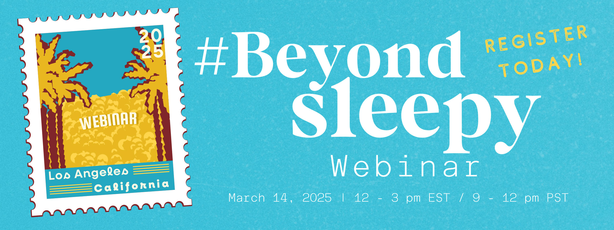 #BeyondSleepy Webinar | March 14, 2025 | 12 - 3 pm EST / 9 - 12 pm PST | Register Today!