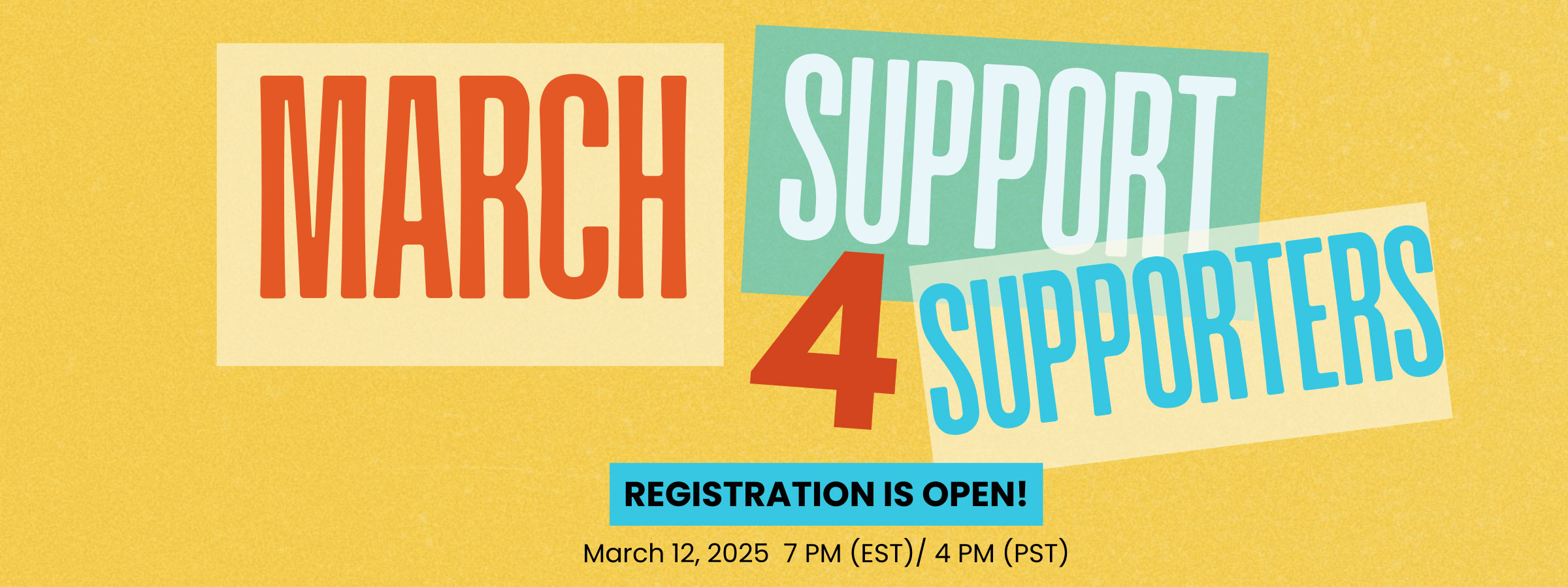 March Support4Supporters | March 12, 2025 | 7 PM (EST) / 4 PM (PST) | Registration is Open!