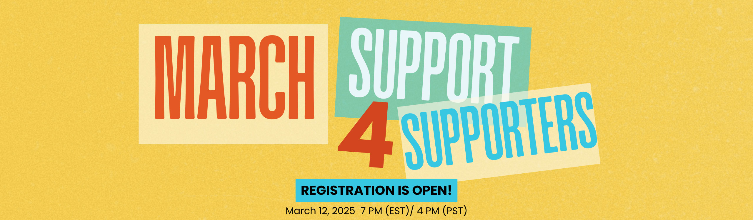 March Support4Supporters | March 12, 2025 | 7 PM (EST) / 4 PM (PST) | Registration is Open!